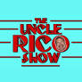 The Uncle Rico Show